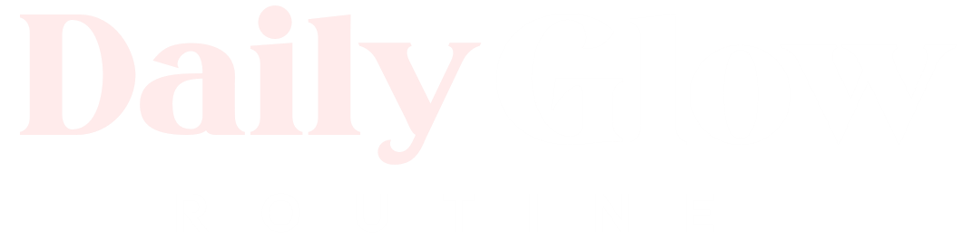 Daily Glow Routine